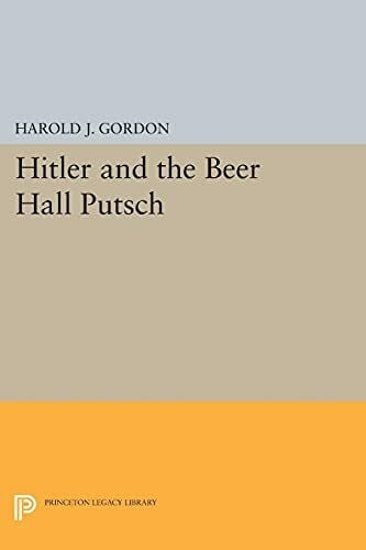 Hitler and the Beer Hall Putsch (Princeton Legacy Library, 1816)