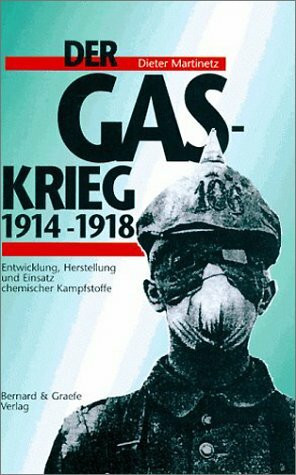 Der Gaskrieg 1914-1918: Entwicklung, Herstellung und Einsatz chemischer Kampfstoffe