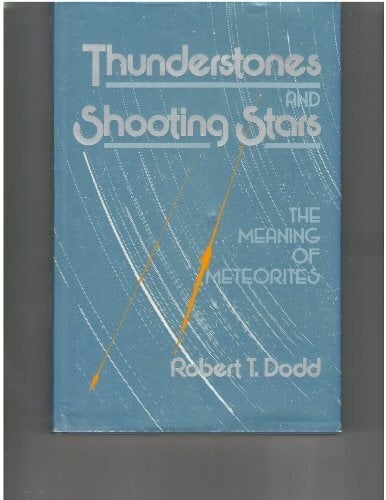 Thunderstones and Shooting Stars: Meaning of Meteorites Thunderstones and Shooting Stars: Meaning of Meteorites