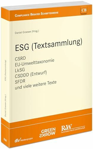 ESG (Textsammlung): CSRD, EU-Umwelttaxonomie, LkSG, CSDDD, SFDR und viele weitere Texte (CB - Compliance Berater Schriftenreihe)