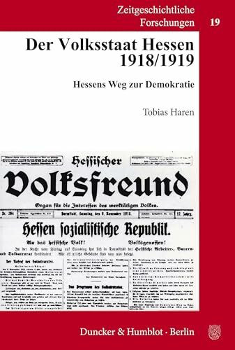 Der Volksstaat Hessen 1918-1919.: Hessens Weg zur Demokratie. (Zeitgeschichtliche Forschungen, Band 19)