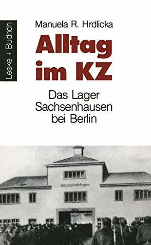 Alltag im Kz. Das Lager Sachsenhausen bei Berlin