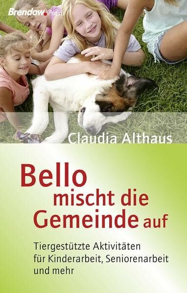 Bello mischt die Gemeinde auf: Tiergestützte Aktivitäten für Kinderarbeit, Seniorenarbeit und mehr