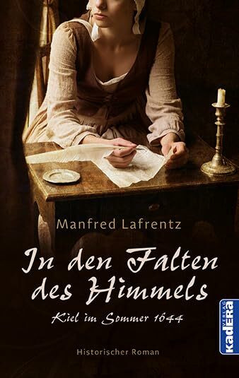 In den Falten des Himmels: Historischer Roman / Kiel im Sommer 1644