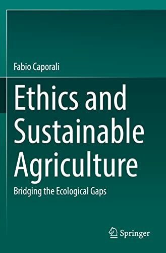 Ethics and Sustainable Agriculture: Bridging the Ecological Gaps