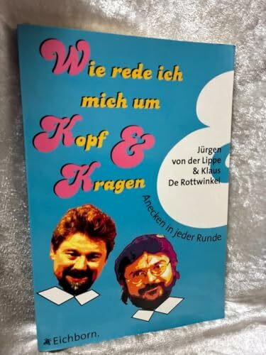 Wie rede ich mich um Kopf und Kragen: Anecken in jeder Runde