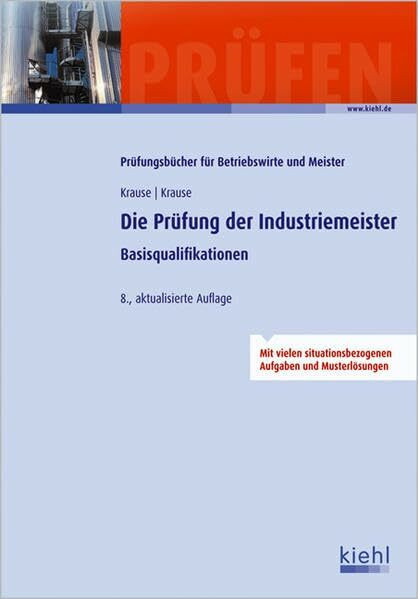 Die Prüfung der Industriemeister: Basisqualifikationen. (Prüfungsbücher für Betriebswirte und Meister)