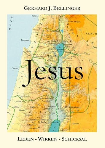 Jesus: Leben - Wirken - Schicksal
