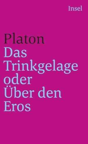 Das Trinkgelage oder Über den Eros: Übertr., Nachw. u. Erl. v. Ute Schmidt-Berger. Mit e. Wirkungsgesch. v. Jochen Schmidt (insel taschenbuch)