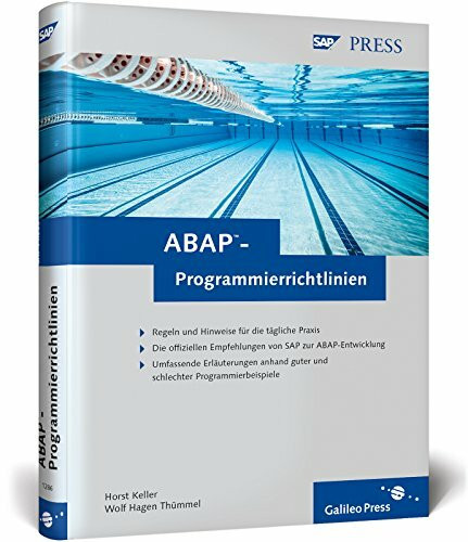 ABAP-Programmierrichtlinien: Regeln und Hinweise für die tägliche Praxis. Die offiziellen Empfehlungen von SAP zur ABAP-Entwicklung. Umfassenden ... schlechter Programmierbeispiele (SAP PRESS)