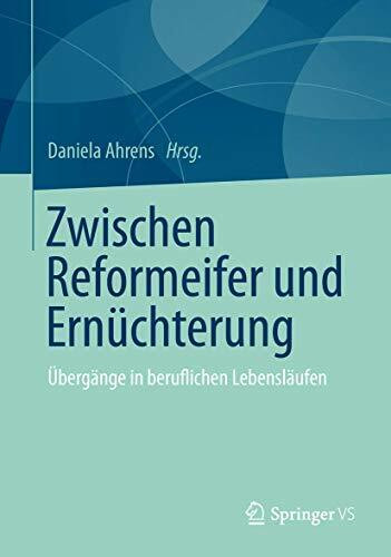 Zwischen Reformeifer und Ernüchterung: Übergänge in beruflichen Lebensläufen