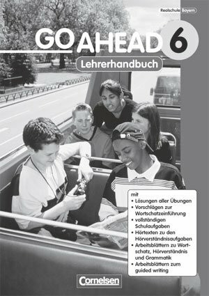 Go Ahead. Ausgabe für sechsstufige Realschulen in Bayern. 6. Jahrgangsstufe, Handreichungen für den Unterricht mit Kopiervorlagen