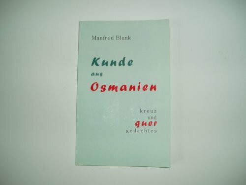 Kunde aus Osmanien. Kreuz und quer Gedachtes