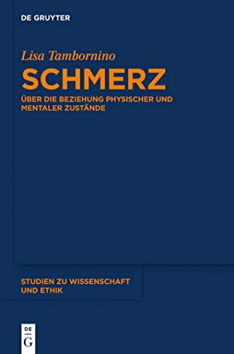 Schmerz: Über die Beziehung physischer und mentaler Zustände (Studien zu Wissenschaft und Ethik, 6, Band 6)