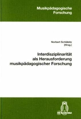 Interdisziplinarität als Herausforderung musikpädagogischer Forschung (Musikpädagogische Forschung)