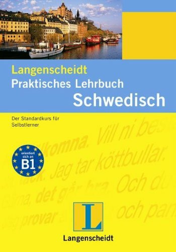 Langenscheidt Praktisches Lehrbuch Schwedisch: Der Standardkurs für Selbstlerner: Der Standardkurs für Selbstlerner. Orientiert sich an Niveau B1