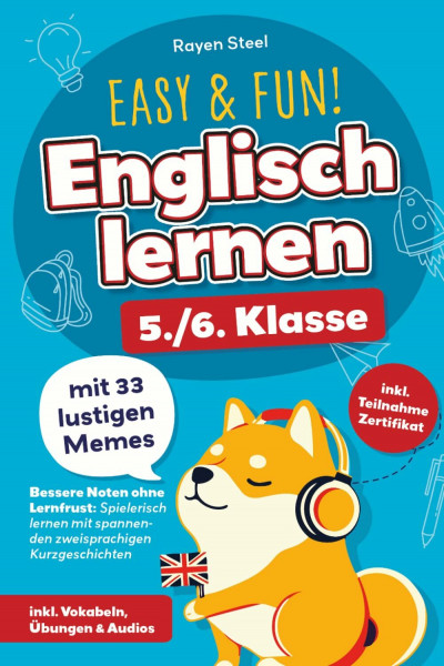 Easy & Fun! Englisch lernen 5./6. Klasse mit 33 lustigen Memes – Bessere Noten ohne Lernfrust: Spielerisch lernen mit spannenden zweisprachigen Kurzgeschichten – inkl. Vokabeln, Übungen & Audios