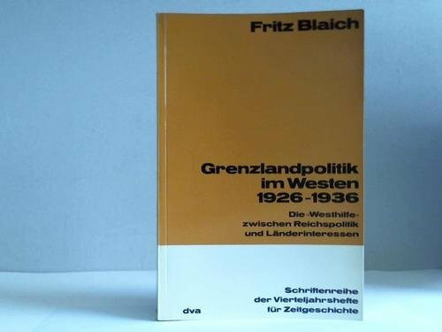 Grenzlandpolitik im Westen 1926 - 1936. Die Westhilfe zwischen Reichspolitik und Länderinteressen