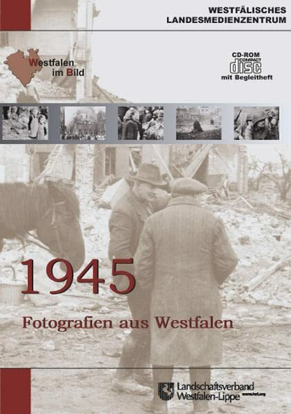 1945: Fotografien aus Westfalen (Westfalen im Bild)