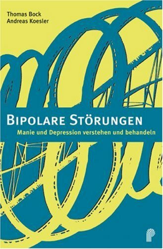 Bipolare Störungen: Manie und Depression erkennen und behandeln