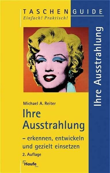 Ihre Ausstrahlung - erkennen, entwickeln und gezielt einsetzen. (Taschenguide)