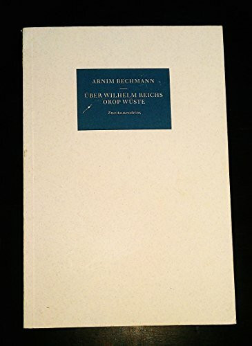 Das Spätwerk. 6 Bände Spätwerk und 6 Bände Kommentar: Über Wilhelm Reichs Orop Wüste und Orgonforschung. Eine Lesebegleitung