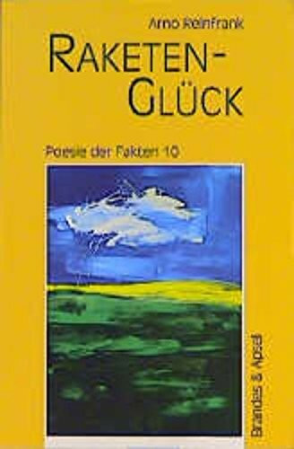 RaketenGlück: Poesie der Fakten 10