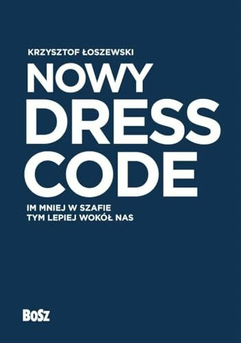 Nowy Dress Code: Im mniej w szafie tym lepiej wokół nas