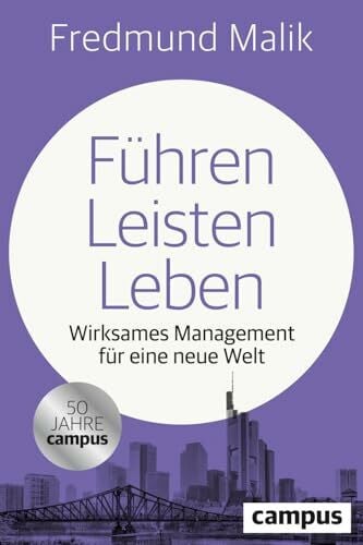 Führen Leisten Leben: Wirksames Management für eine neue Welt