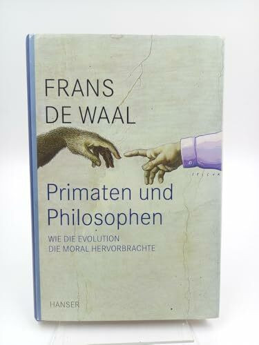 Primaten und Philosophen: Wie die Evolution die Moral hervorbrachte