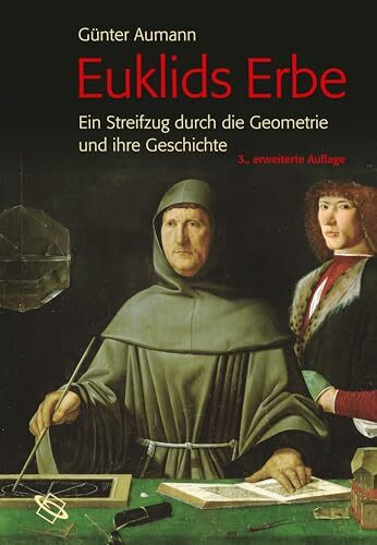 Euklids Erbe: Ein Streifzug durch die Geometrie und ihre Geschichte