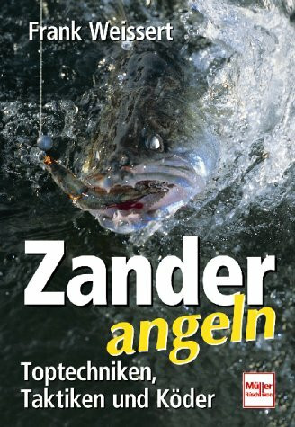 Zander angeln. Toptechniken. Taktiken und Köder