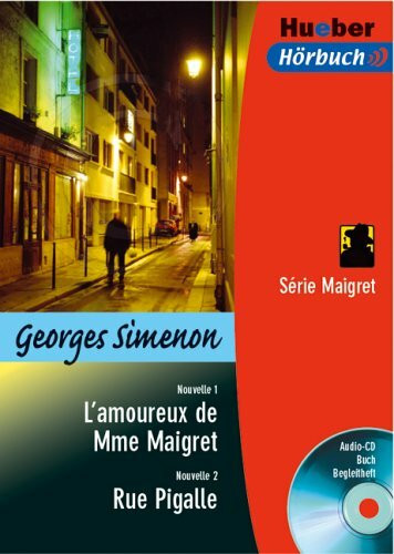 L'amoureux de Mme Maigret / Rue Pigalle. Serie Maigret Lektüre und CD.: Ungekürzte Ausgabe für Fortgeschrittene. Text in französ. Sprache