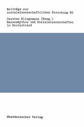 Rassenmythos und Sozialwissenschaften in Deutschland: Ein Verdrängtes Kapitel Sozialwissenschaftlicher Wirkungsgeschichte (Beiträge Zur ... Forschung, 85, Band 85)