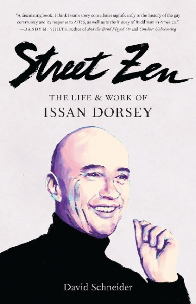 Street Zen: The Life and Work of Issan Dorsey