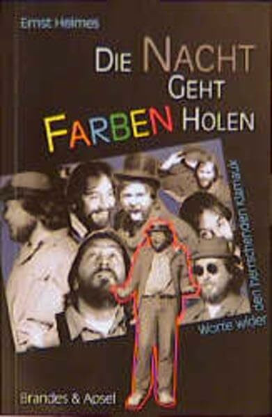 Die Nacht geht Farben holen: Worte wider den herrschenden Klamauk (literarisches programm)