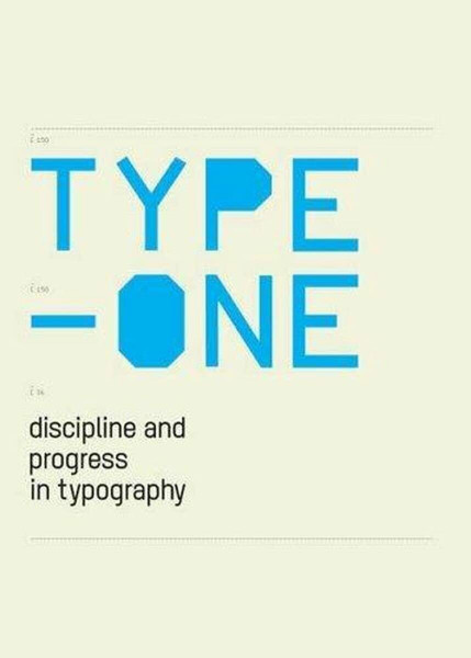 Type One: Discipline and Progress in Typography