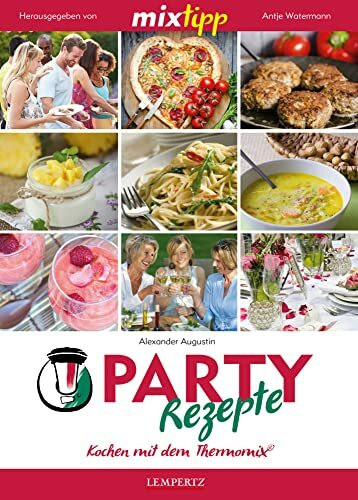mixtipp: Party-Rezepte: Kochen mit dem Thermomix®
