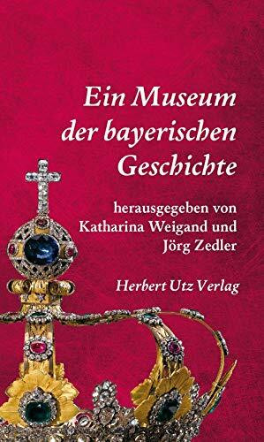 Ein Museum der bayerischen Geschichte (Bavaristische Ringvorlesung)