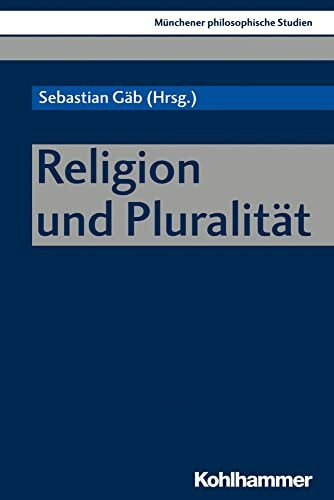 Religion und Pluralität (Münchener philosophische Studien. Neue Folge, 36, Band 36)