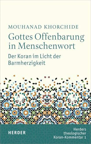 Gottes Offenbarung in Menschenwort: Der Koran im Licht der Barmherzigkeit (1) (Herders Theologischer Koran-Kommentar, Band 1)