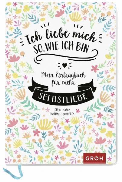 Ich liebe mich so, wie ich bin: Mein Eintragbuch für mehr Selbstliebe