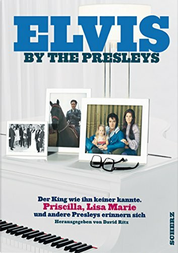 Elvis by the Presleys: Der King, wie ihn keiner kannte. Priscilla, Lisa Marie und andere Presleys erinnern sich