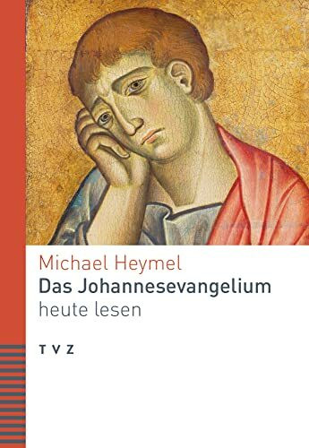 Das Johannesevangelium heute lesen (Bibel heute lesen)