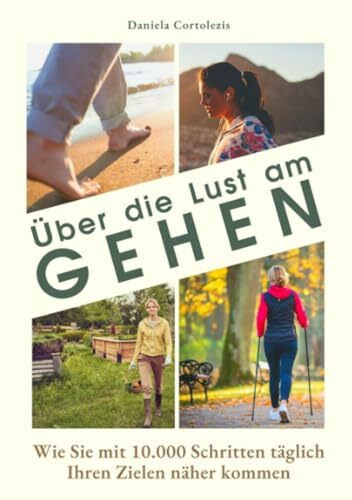 Über die Lust am Gehen: Wie Sie mit 10.000 Schritten täglich Ihren Zielen näher kommen