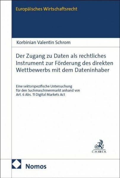Der Zugang zu Daten als rechtliches Instrument zur Förderung des direkten Wettbewerbs mit dem Dateninhaber: Eine sektorspezifische Untersuchung für ... Markets Act (Europäisches Wirtschaftsrecht)