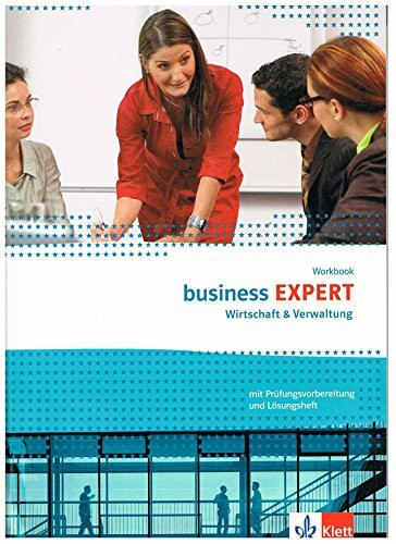 Business Expert. Wirtschaft & Verwaltung / Workbook mit Prüfungvorbereitung und herausnehmbaren Lösungen: Workbook mit Prüfungsvorbereitung und herausnehmbaren Lösungen