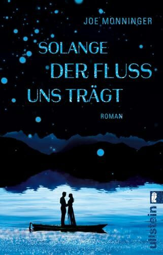 Solange der Fluss uns trägt: Roman