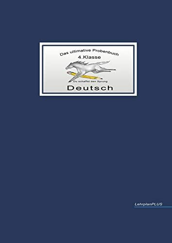 Das ultimative Probenbuch Deutsch 4. Klasse: Lehrplan Plus