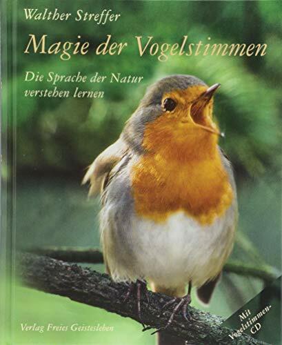 Magie der Vogelstimmen: Die Sprache der Natur verstehen lernen Magie der Vogelstimmen: Die Sprache der Natur verstehen lernen
